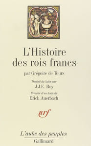 L'Histoire des rois francs. Précédé d'un texte d'Erich Auerbach.