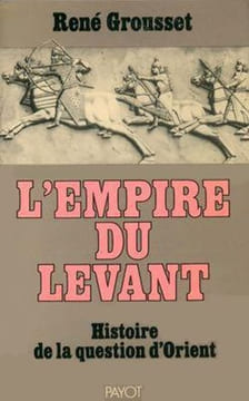 L'Empire du Levant. Histoire de la question d'Orient.. GROUSSET (René).