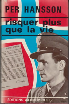 Risquer plus que la vie. Histoire véridique d'un Norvégien qui a joué le rôle de chef nazi et d'ami de la Gestapo sur un ordre venu de Londres.. ...
