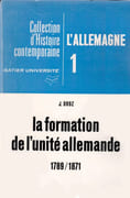 Histoire de l'Allemagne. 1. La formation de l'unité allemande, 1789-1871. par DROZ (Jacques).