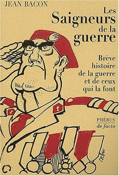Les Saigneurs de la guerre. Brève histoire de la guerre et de ceux qui la font.. BACON (Jean).