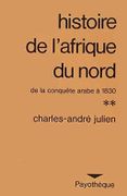 Histoire de l'Afrique du Nord des origines à 1830. Tunisie - Algérie - Maroc. par JULIEN (Charles-André).
