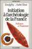 Initiation à l'archéologie de la France. I. Préhistoire et Protohistoire. II. Gallo-romain et Mérovingien.. JOFFROY (René) et Andrée THÉNOT.