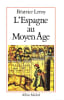 L'Espagne au Moyen Age.. LEROY (B&eacute;atrice).