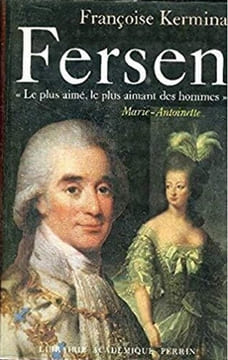 Hans-Axel de Fersen. « Le plus aimé, le plus aimant des hommes ».. KERMINA (Françoise).