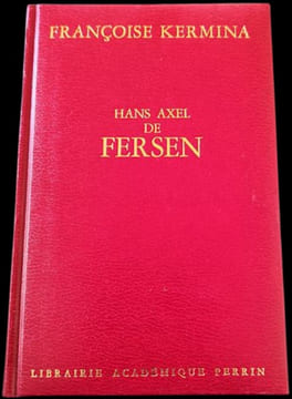 Hans-Axel de Fersen. « Le plus aimé, le plus aimant des hommes ».. KERMINA (Françoise).