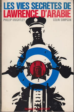 Les vies secrètes de Lawrence d'Arabie.. [Lawrence d'Arabie] – KNIGHTLEY (Phillip) et Colin SIMPSON.