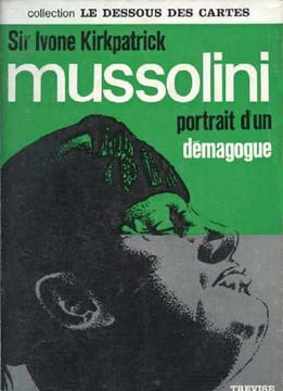 Mussolini. Portrait d'un démagogue.. KIRKPATRICK (Sir Ivone).