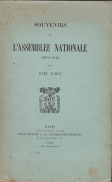 Souvenirs de l'Assemblée nationale, 1871-1875.. BOSQ (Paul).