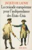 La Croisade européenne pour l'indépendance des Etats-Unis, 1776-1783.. LAUNAY (Jacques de).