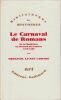 Le Carnaval de Romans. De la Chandeleur au mercredi des Cendres, 1579-1580.. LE ROY LADURIE (Emmanuel).