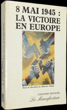 8 mai 1945 : la Victoire en Europe. Actes du colloque de Reims, 1985.. VAÏSSE (Maurice)(dir.).
