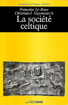 La Société celtique dans l'idéologie trifonctionnelle et la tradition religieuse indo-européennes.. LE ROUX (Françoise) et Christian-J. GUYONVARCH.