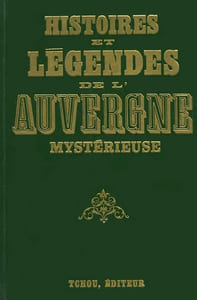 Histoires et légendes de l'Auvergne mystérieuse.
