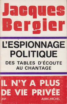 L'Espionnage politique. Des tables d'écoute au chantage.. BERGIER (Jacques).