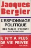 L'Espionnage politique. Des tables d'écoute au chantage.. BERGIER (Jacques).