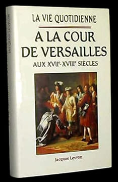La Vie quotidienne à la cour de Versailles aux XVIIe et XVIIIe siècles.. LEVRON (Jacques).
