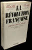 La R&eacute;volution fran&ccedil;aise. Texte revu, suivi de l'indication des sources, de la bibliographie, et de l'&eacute;tat de la recherche &eacute;tablis avec la ...