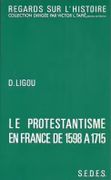 Le Protestantisme en France de 1598 à 1715. par LIGOU (Daniel).