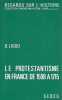 Le Protestantisme en France de 1598 à 1715.. LIGOU (Daniel).