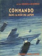Commando dans la mer du Japon. par LOCKWOOD (Amiral Charles A.) et Colonel H. C. Adamson.