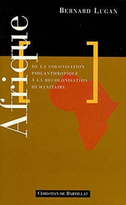 Afrique : de la colonisation philanthropique à la recolonisation humanitaire.