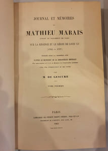 Journal et Mémoires de Mathieu Marais, avocat au Parlement de Paris, sur la Régence et le règne de Louis XV (1715-1737), publiés pour la première fois d'après le manuscrit de la Bibliothèque impériale. Avec une Introduction et des notes par M. de Lescure.