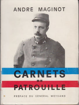 Carnets de patrouille. Présentés par Mme R. Joseph-Maginot.. MAGINOT (André).