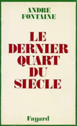 Le Dernier Quart du siècle. par FONTAINE (André).