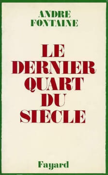 Le Dernier Quart du siècle.. FONTAINE (André).