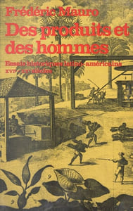 Des produits et des hommes. Essais historiques latino-américains, XVIe-XXe siècles.