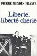 Liberté, Liberté chérie (1940-1942). Suivi de Roissy-en-France : récit d'un vol du "Groupe Lorraine" (3 octobre 1945). par MENDÈS-FRANCE (Pierre).