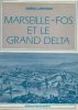 Marseille-Fos et le Grand Delta.. LEPOTIER (Amiral).