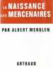 La Naissance des mercenaires.. MERGLEN (Albert).