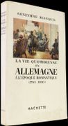 La Vie quotidienne en Allemagne à l'époque romantique (1795-1830). par BIANQUIS (Geneviève).