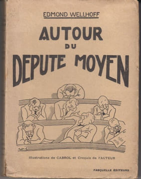 Autour du député moyen.. WELLHOFF (Edmond).