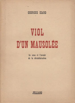 Viol d'un mausolée. Le sens et l'avenir de la déstalinisation.. IZARD (Georges).