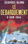 Le Débarquement, 6 juin 1944. par BLOND (Georges).
