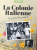 La Colonie Italienne, un pass&eacute; tr&egrave;s pr&eacute;sent.. ANTHOINE MILHOMME (Virginie), avec la collaboration de l'&Eacute;comus&eacute;e Paysalp.