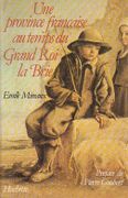 Une Province française au temps du Grand Roi : la Brie. par MIREAUX (Émile).