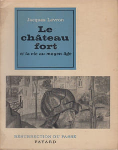 Le Château fort et la vie au Moyen Age.