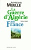 La Guerre d'Algérie en France, 1954-1962.. MUELLE (Raymond).