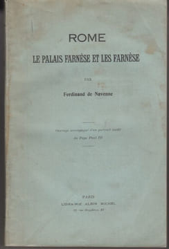 Rome, le palais Farnèse et les Farnèse.. NAVENNE (Ferdinand de).