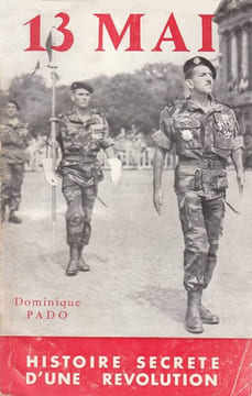 13 Mai. Histoire secrète d'une révolution.. PADO (Dominique).