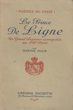 Le Prince de Ligne. Un grand seigneur cosmopolite au XVIIIe siècle.. OULIÉ (Marthe).