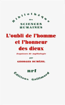 L'Oubli de l'homme et l'honneur des dieux et autres essais. Vingt-cinq esquisses de mythologie.. DUMÉZIL (Georges).