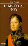 Le Maréchal Ney. par PERRIN (Eric).