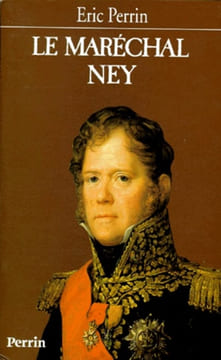 Le Maréchal Ney.. PERRIN (Eric).