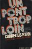 Un Pont trop loin. Arnhem, septembre 1944.. RYAN (Cornelius).