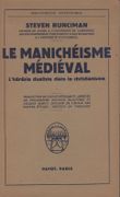 Le Manichéisme médiéval. L'hérésie dualiste dans le christianisme. par RUNCIMAN (Steven).